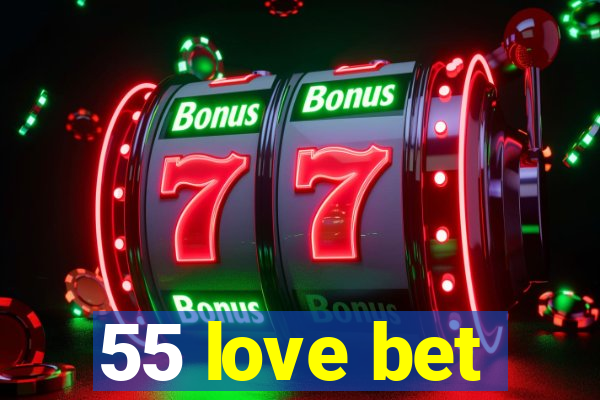 55 love bet
